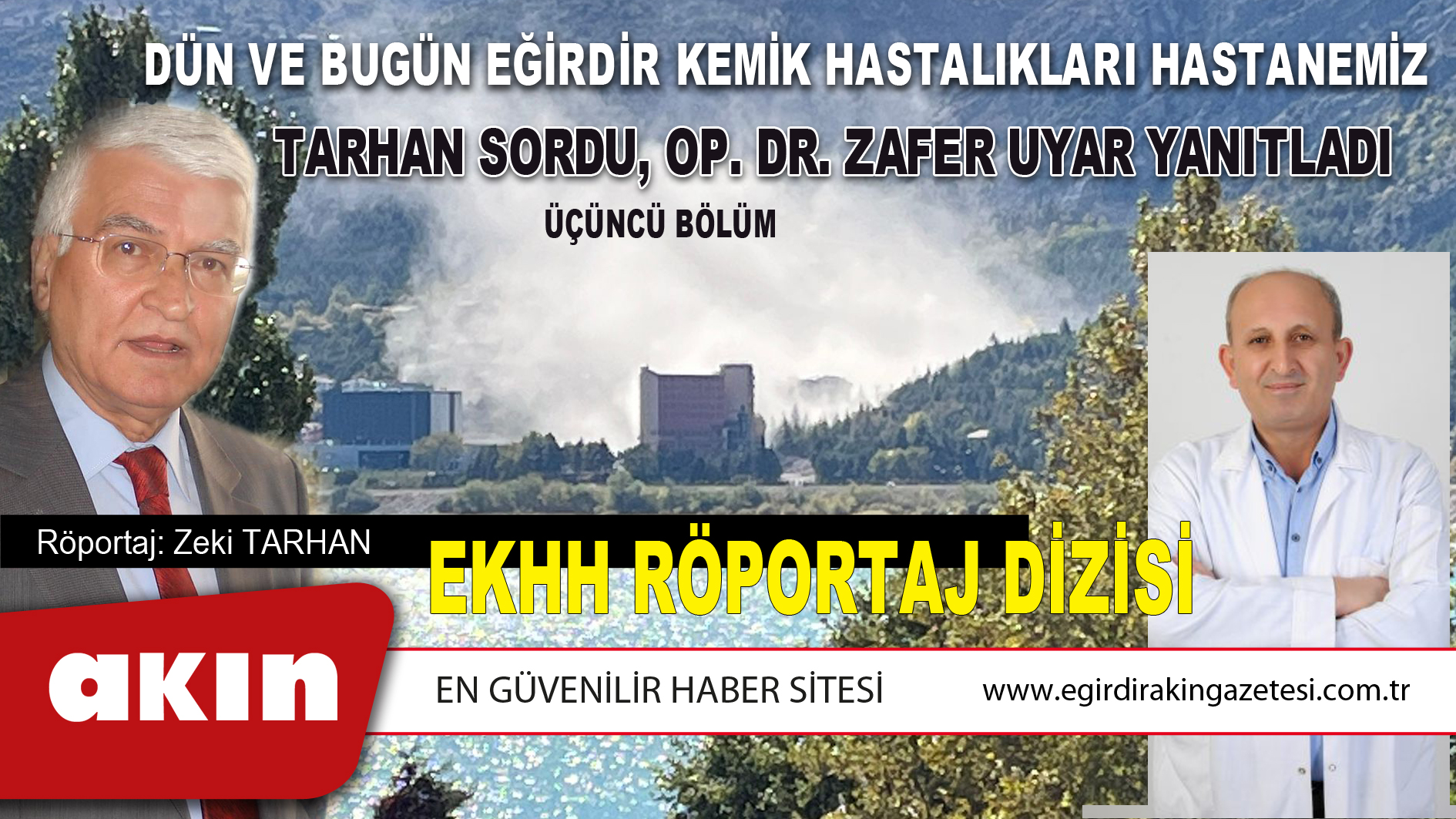 DÜN VE BUGÜN EĞİRDİR KEMİK HASTALIKLARI HASTANEMİZ... TARHAN SORDU, OP. DR. ZAFER UYAR YANITLADI(3. Bölüm)