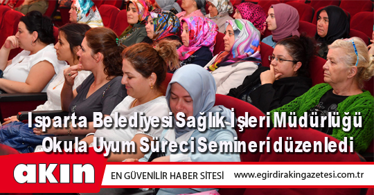 Isparta Belediyesi Sağlık İşleri Müdürlüğü  Okula Uyum Süreci Semineri düzenledi