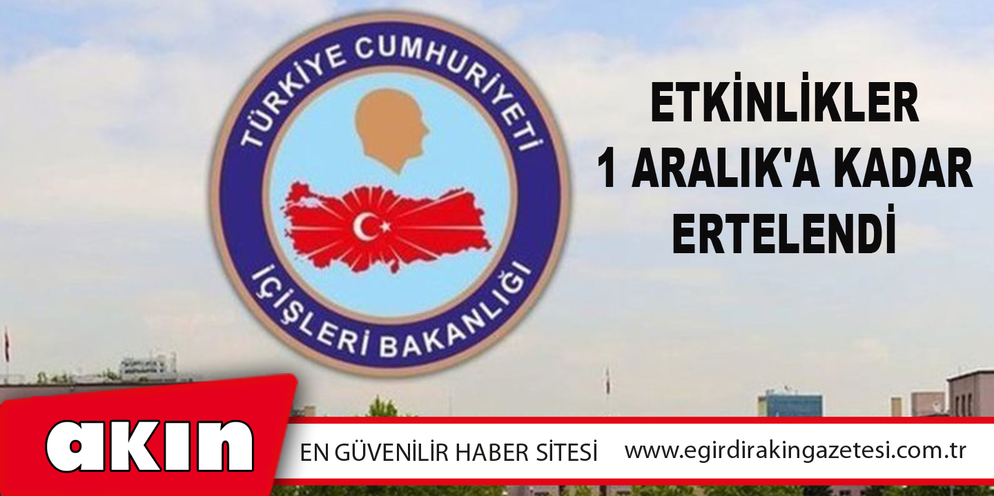 eğirdir haber,akın gazetesi,egirdir haberler,son dakika,Etkinlikler 1 Aralık'a Kadar Ertelendi