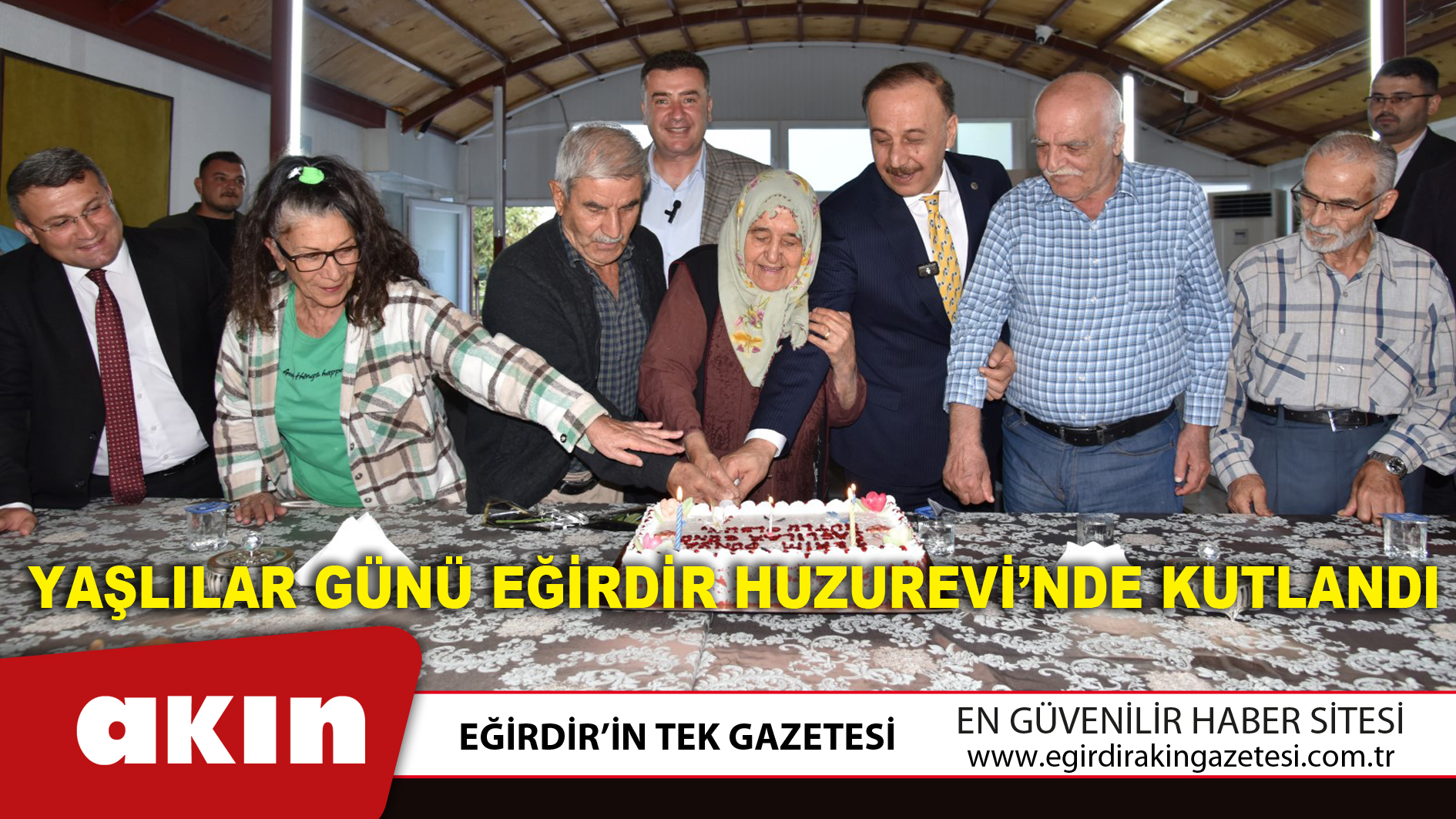 eğirdir haber,akın gazetesi,egirdir haberler,son dakika,Yaşlılar Günü Eğirdir Huzurevi’nde Kutlandı