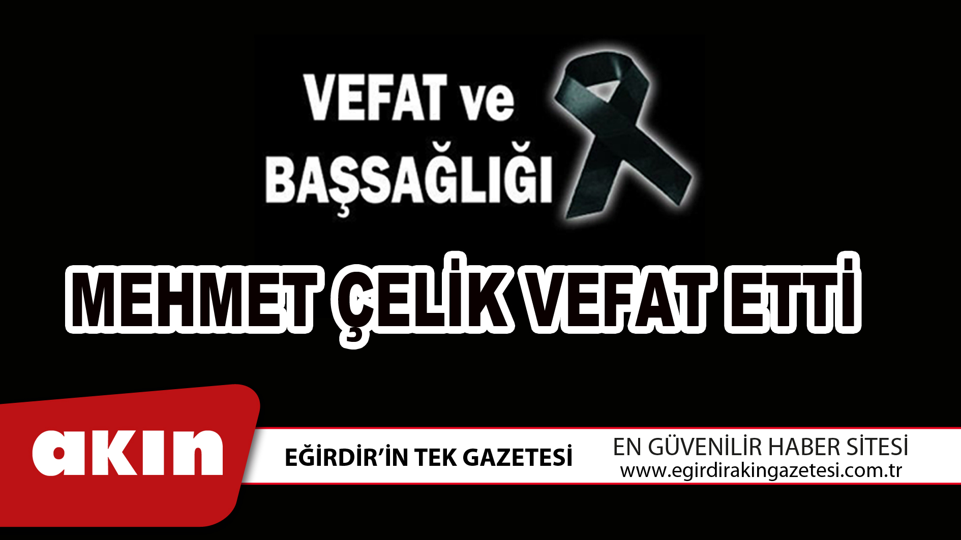 MEHMET ÇELİK VEFAT ETTİ