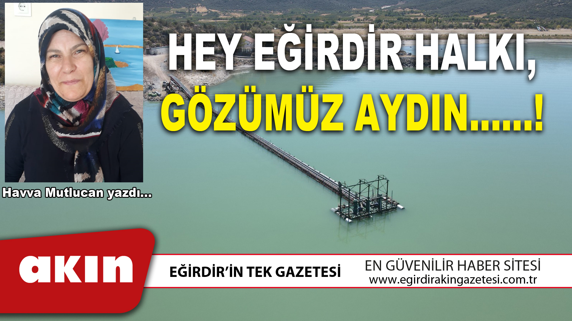 eğirdir haber,akın gazetesi,egirdir haberler,son dakika,HEY EĞİRDİR HALKI GÖZÜMÜZ AYDIN