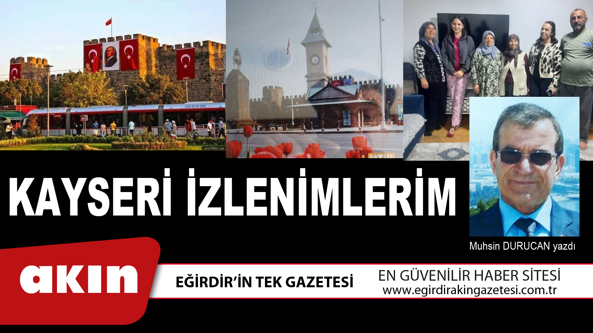 eğirdir haber,akın gazetesi,egirdir haberler,son dakika,KAYSERİ İZLENİMLERİM