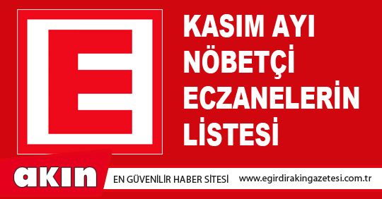 eğirdir haber,akın gazetesi,egirdir haberler,son dakika,Kasım Ayı Nöbet Listesi