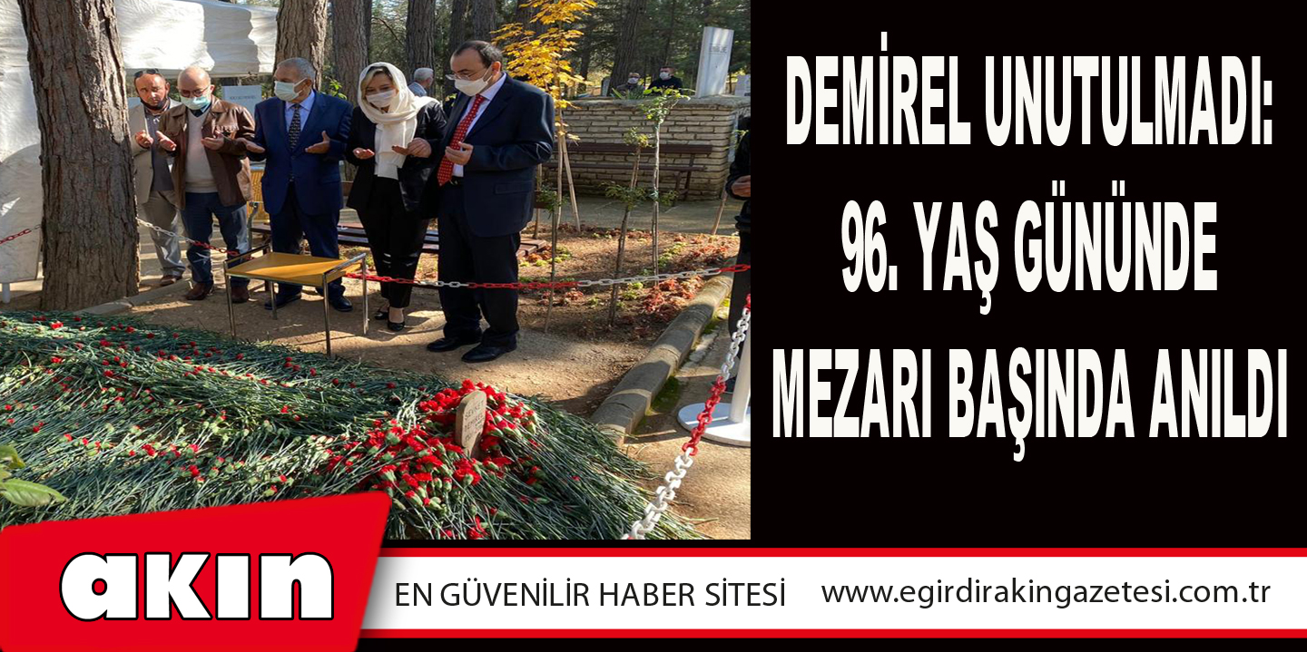 Demirel Unutulmadı: 96. Yaş Gününde Mezarı Başında Anıldı