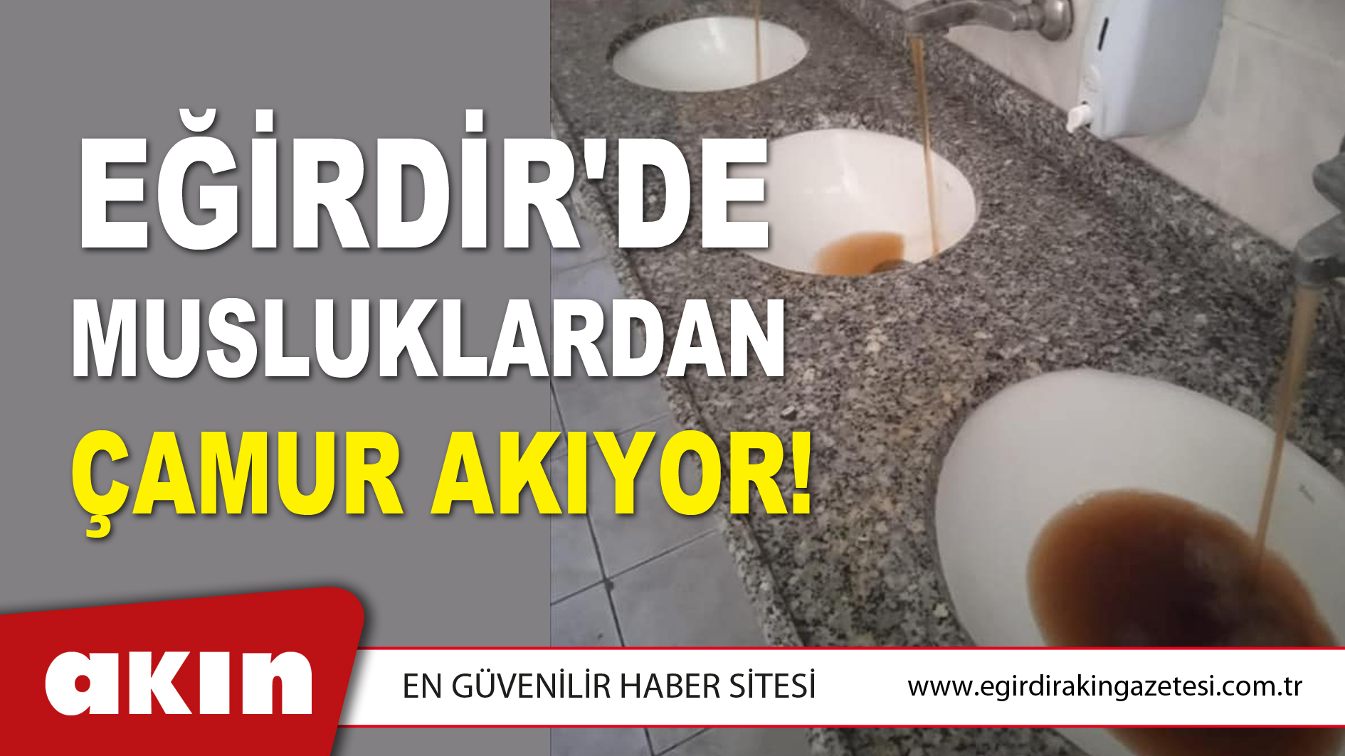 eğirdir haber,akın gazetesi,egirdir haberler,son dakika,EĞİRDİR'DE MUSLUKLARDAN ÇAMUR AKIYOR!