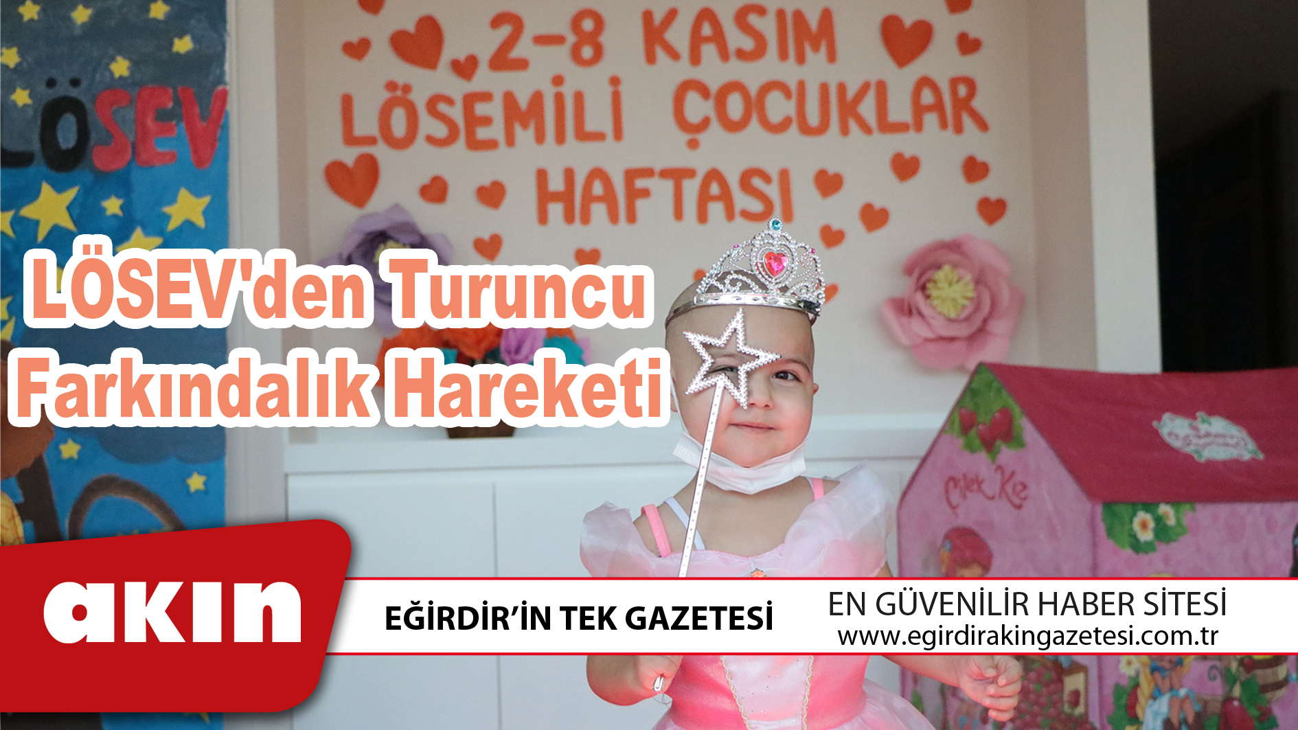 eğirdir haber,akın gazetesi,egirdir haberler,son dakika,2-8 KASIM LÖSEMİLİ ÇOCUKLAR HAFTASI BAŞLADI