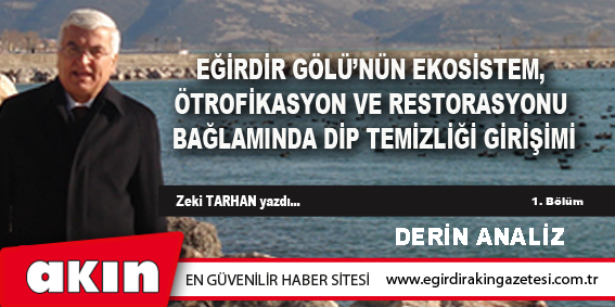 eğirdir haber,akın gazetesi,egirdir haberler,son dakika,Eğirdir Gölü’nün Ekosistem, Ötrofikasyon Ve Restorasyonu Bağlamında Dip Temizliği Girişimi