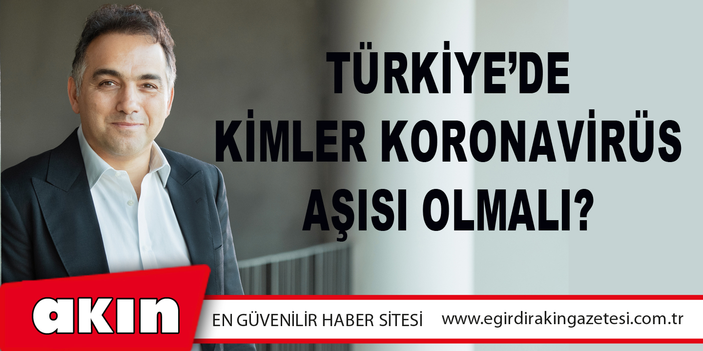 Türkiye’de kimler koronavirüs aşısı olmalı?