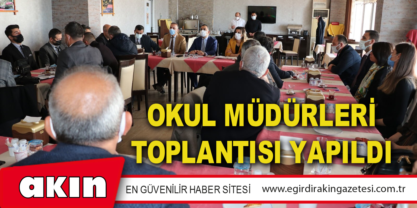 OKUL MÜDÜRLERİ TOPLANTISI YAPILDI