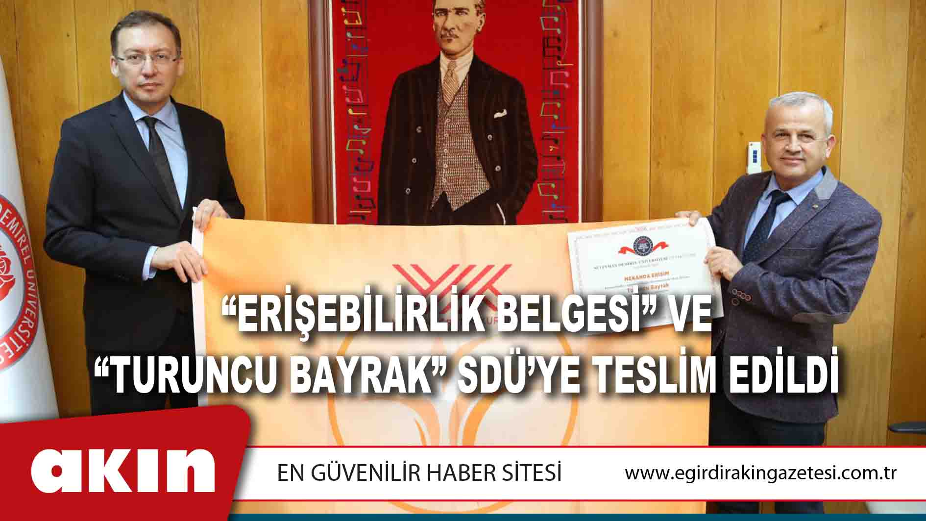 “ERİŞEBİLİRLİK BELGESİ” VE “TURUNCU BAYRAK” SDÜ’YE TESLİM EDİLDİ
