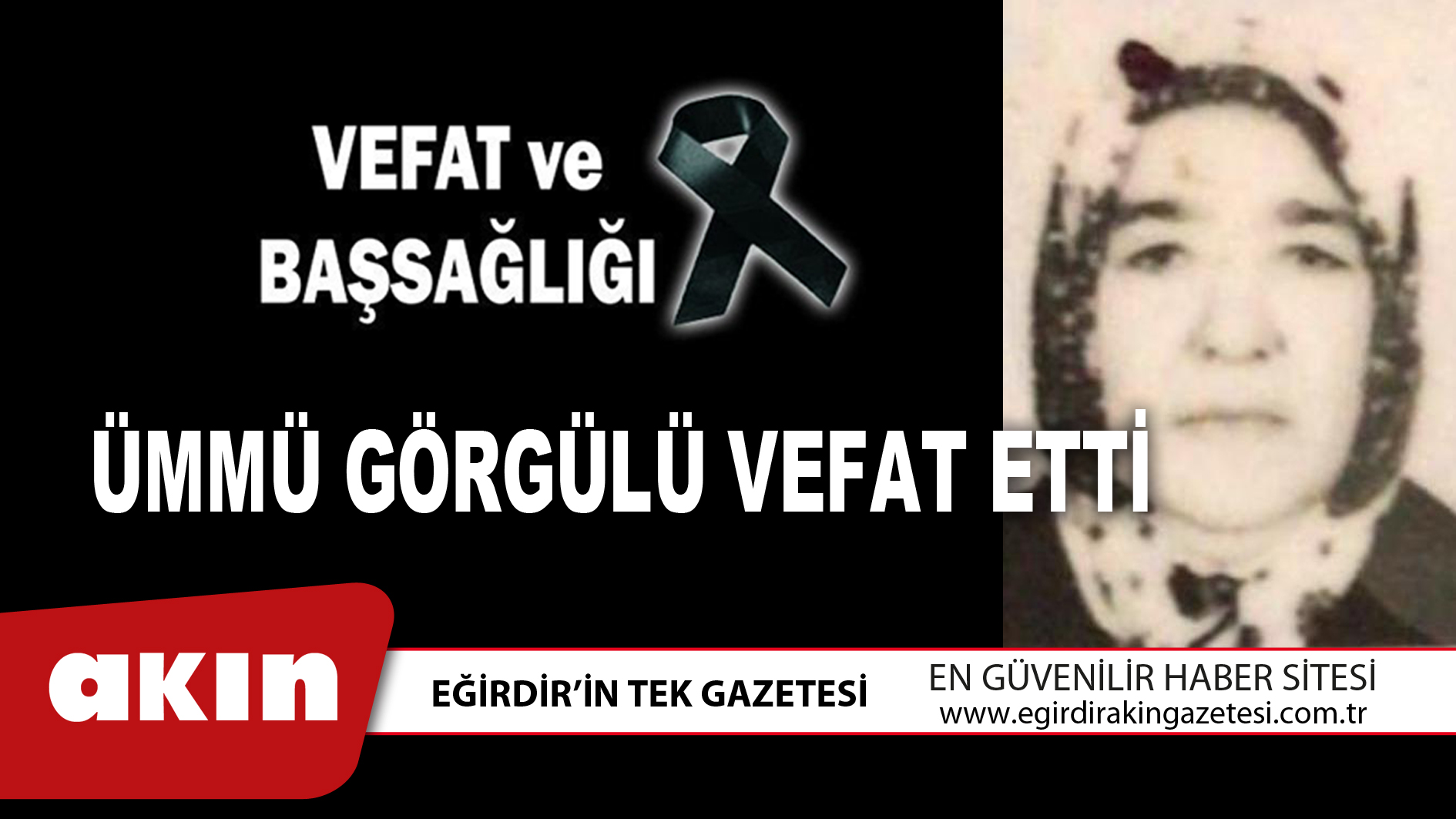 ÜMMÜ GÖRGÜLÜ VEFAT ETTİ