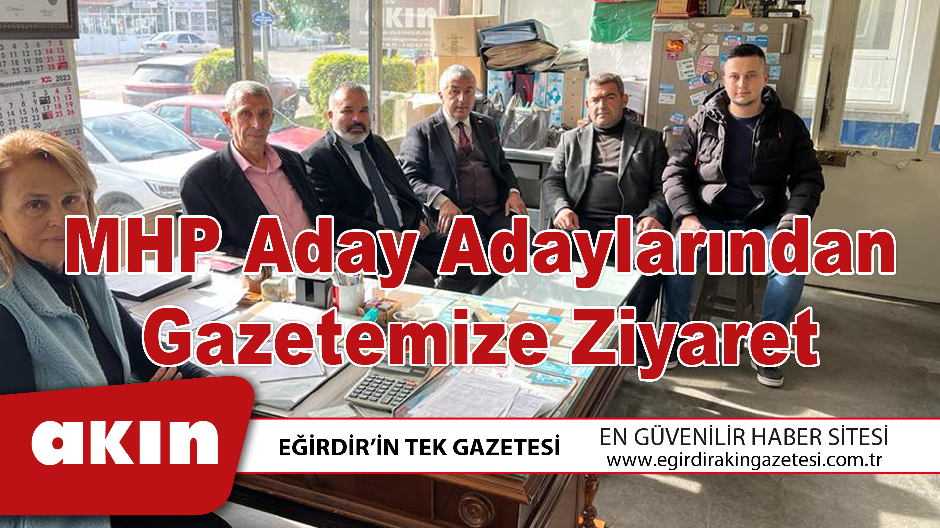 eğirdir haber,akın gazetesi,egirdir haberler,son dakika,MHP Aday Adaylarından  Gazetemize Ziyaret