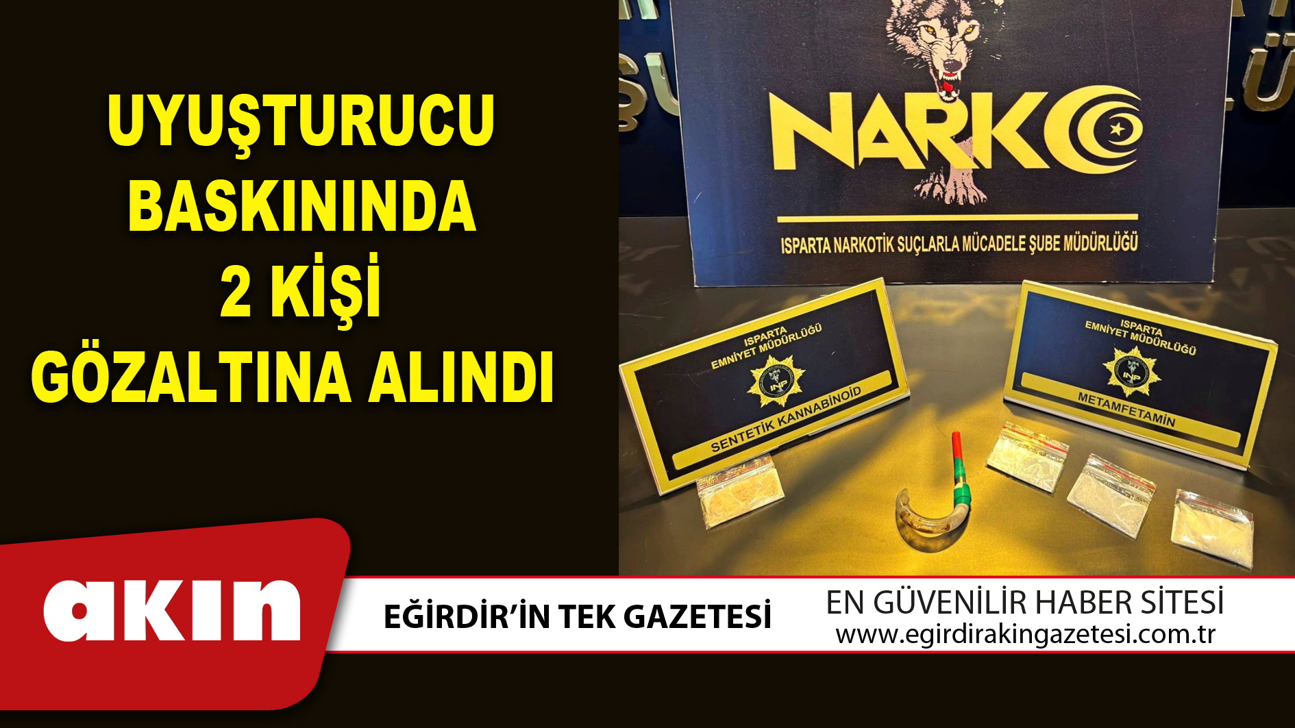 UYUŞTURUCU BASKININDA 2 KİŞİ GÖZALTINA ALINDI