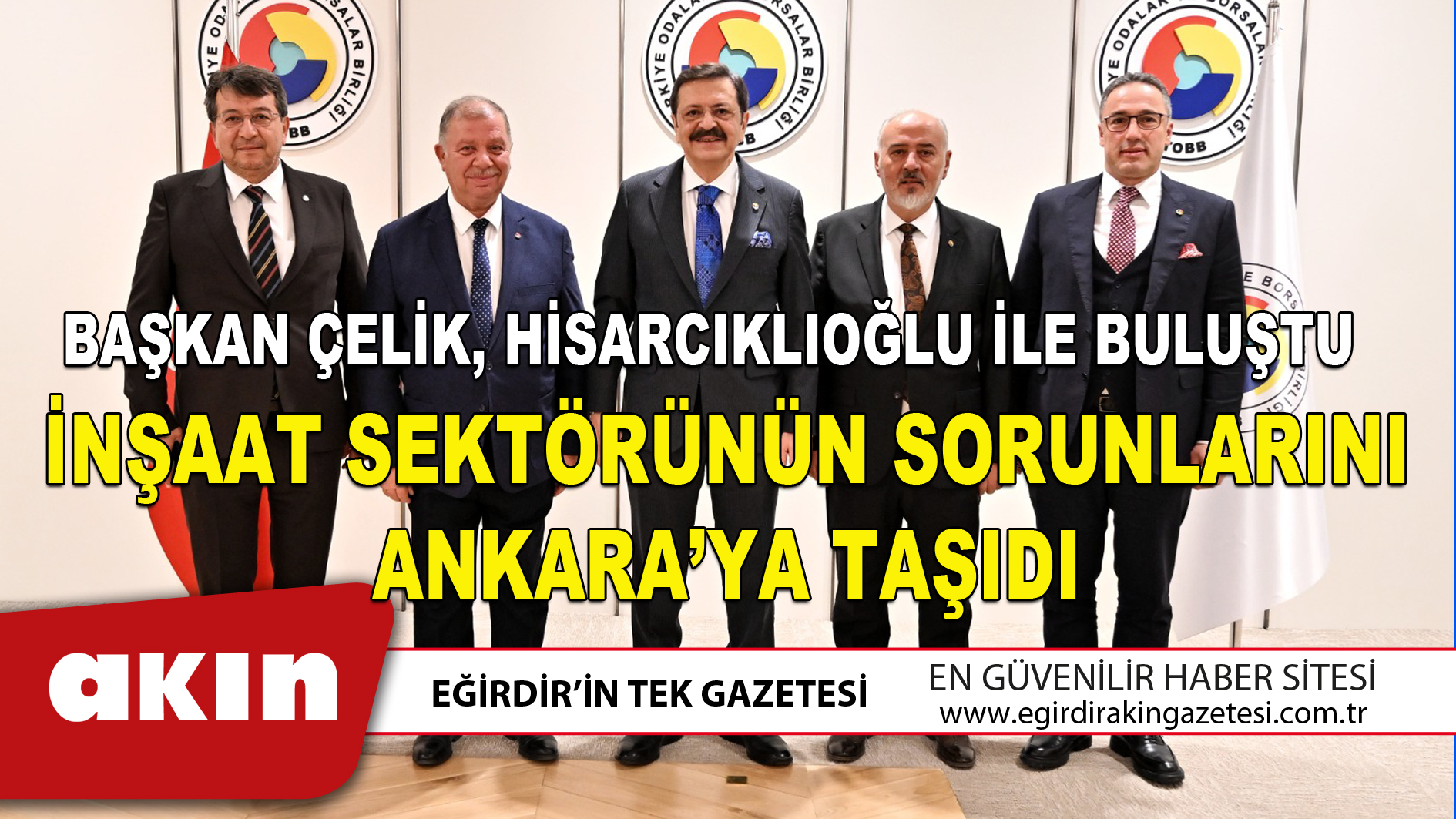 BAŞKAN ÇELİK HİSARCIKLIOĞLU İLE BULUŞTU