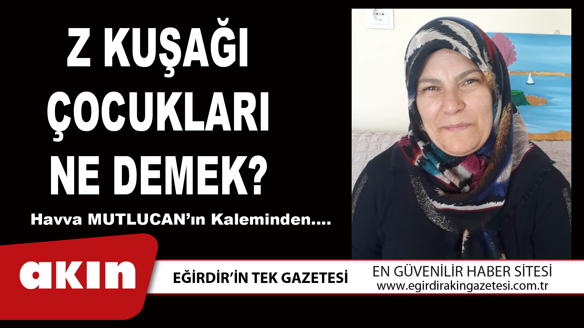 eğirdir haber,akın gazetesi,egirdir haberler,son dakika,Z KUŞAĞI ÇOCUKLARI NE DEMEK?