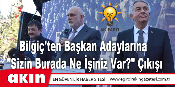 Bilgiç'ten Başkan Adaylarına 