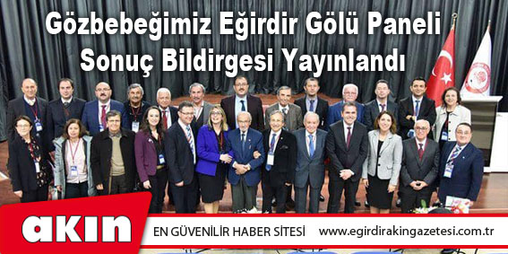 eğirdir haber,akın gazetesi,egirdir haberler,son dakika,Gözbebeğimiz Eğirdir Gölü Paneli Sonuç Bildirgesi Yayınlandı