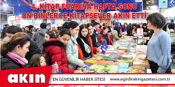 eğirdir haber,akın gazetesi,egirdir haberler,son dakika,4. Kitap Fuarına Hafta Sonu On Binlerce Kitapsever Akın Etti