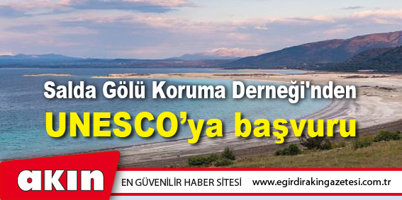 Salda Gölü Koruma Derneği'nden UNESCO’ya başvuru