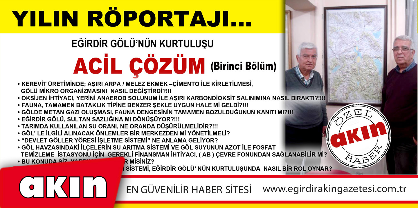 eğirdir haber,akın gazetesi,egirdir haberler,son dakika,YILIN RÖPORTAJI… EĞİRDİR GÖLÜ’NÜN KURTULUŞU!!! (Birinci Bölüm)