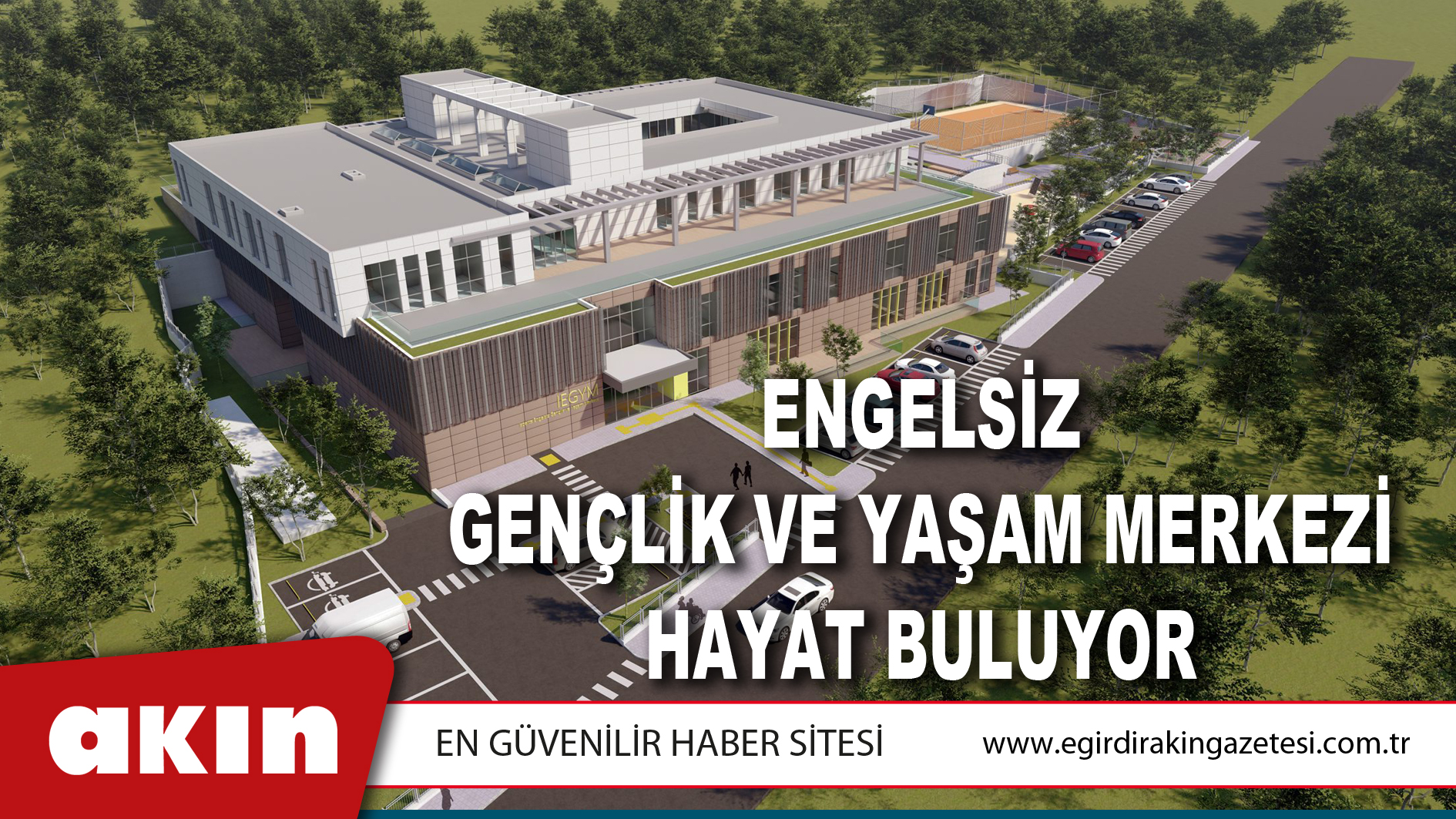 Engelsiz Gençlik ve Yaşam Merkezi Hayat Buluyor