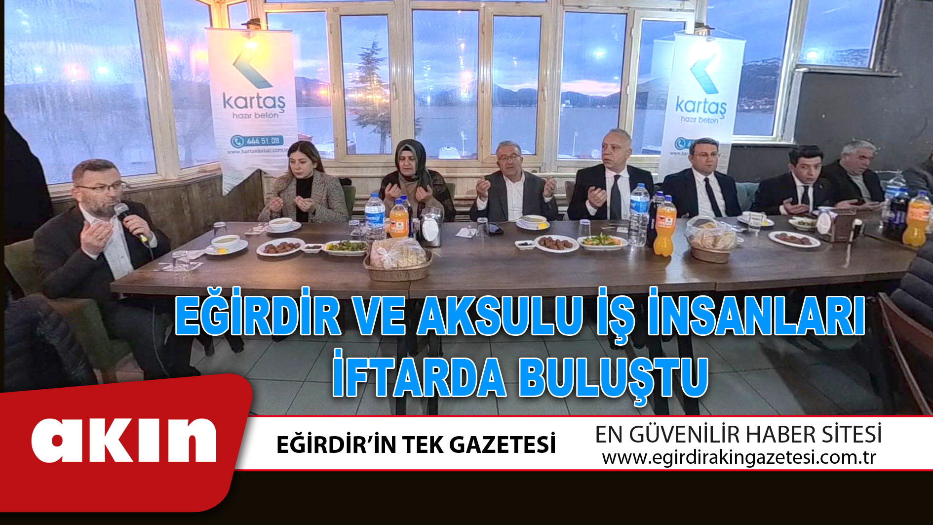 EĞİRDİR VE AKSULU İŞ İNSANLARI İFTARDA BULUŞTU