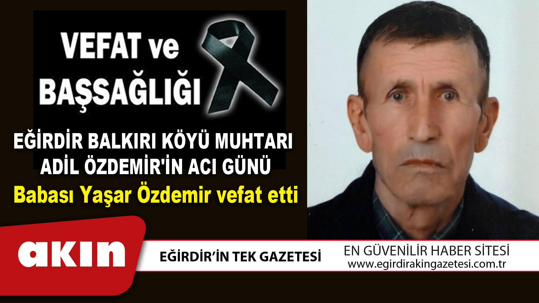 eğirdir haber,akın gazetesi,egirdir haberler,son dakika,EĞİRDİR BALKIRI KÖYÜ MUHTARI ADİL ÖZDEMİR'İN ACI GÜNÜ
