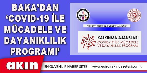 BAKA’DAN ‘Covıd-19 İle Mücadele Ve Dayanıklılık Programı’