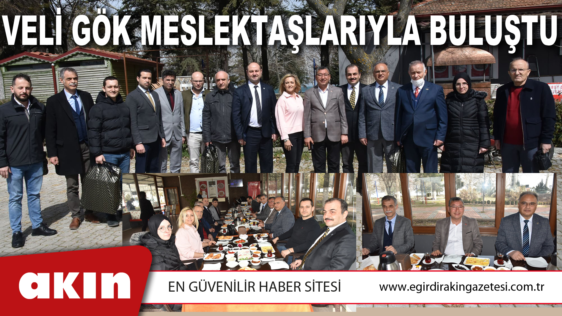 VELİ GÖK MESLEKTAŞLARIYLA BULUŞTU