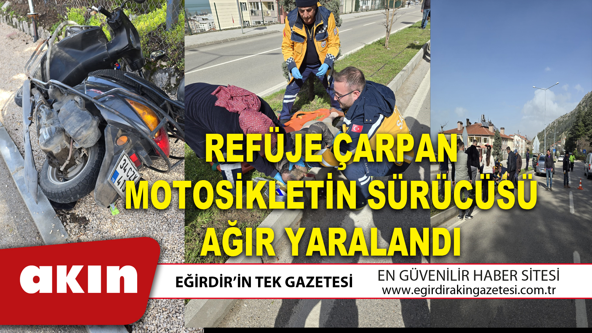 eğirdir haber,akın gazetesi,egirdir haberler,son dakika,REFÜJE ÇARPAN MOTOSİKLETİN SÜRÜCÜSÜ AĞIR YARALANDI