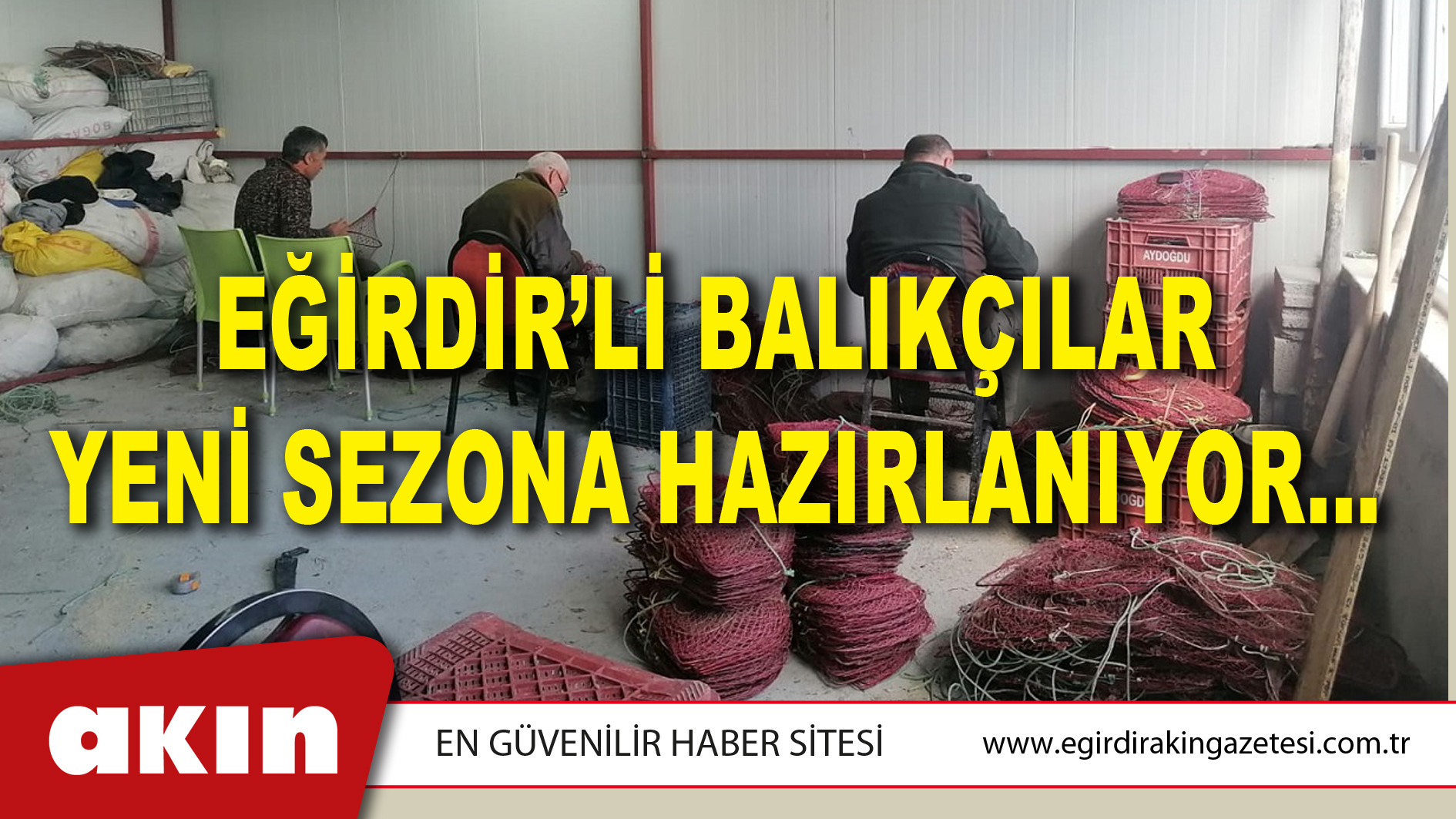 EĞİRDİR’Lİ BALIKÇILAR YENİ SEZONA HAZIRLANIYOR…