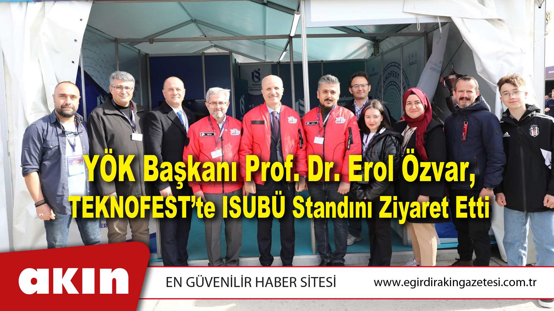 YÖK Başkanı Prof. Dr. Erol Özvar, TEKNOFEST’te ISUBÜ Standını Ziyaret Etti