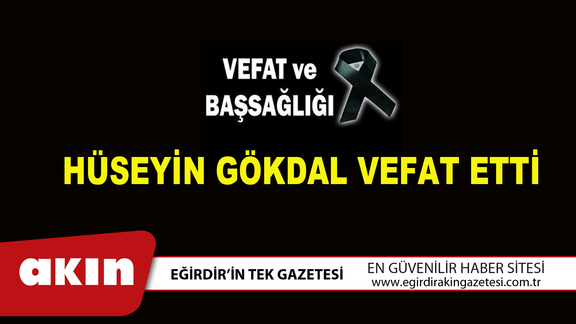 HÜSEYİN GÖKDAL VEFAT ETTİ