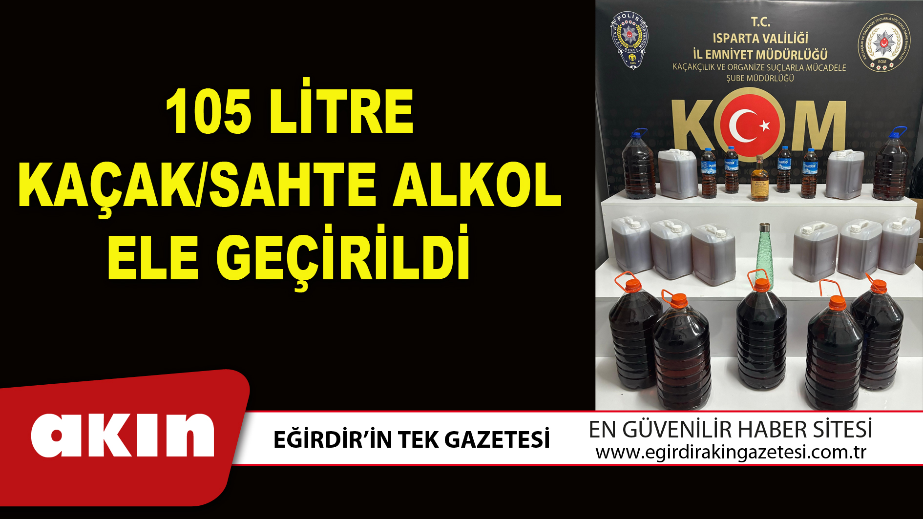 105 LİTRE KAÇAK/SAHTE ALKOL ELE GEÇİRİLDİ