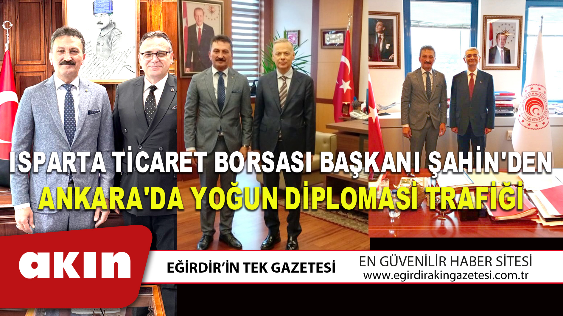 eğirdir haber,akın gazetesi,egirdir haberler,son dakika,Isparta Ticaret Borsası Başkanı Şahin'den Ankara'da Yoğun Diplomasi Trafiği