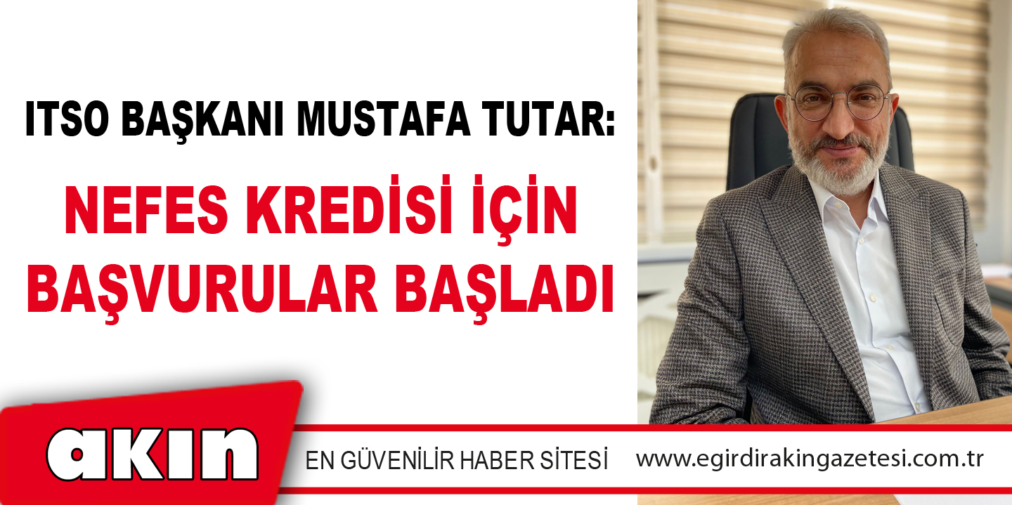 ITSO BAŞKANI MUSTAFA TUTAR: 
