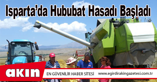 Isparta’da Hububat Hasadı Başladı