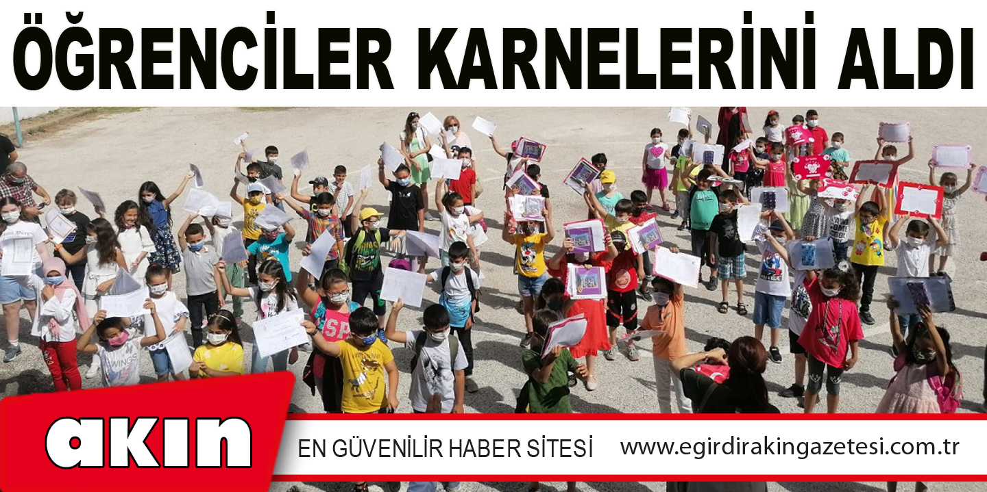 ÖĞRENCİLER KARNELERİNİ ALDI