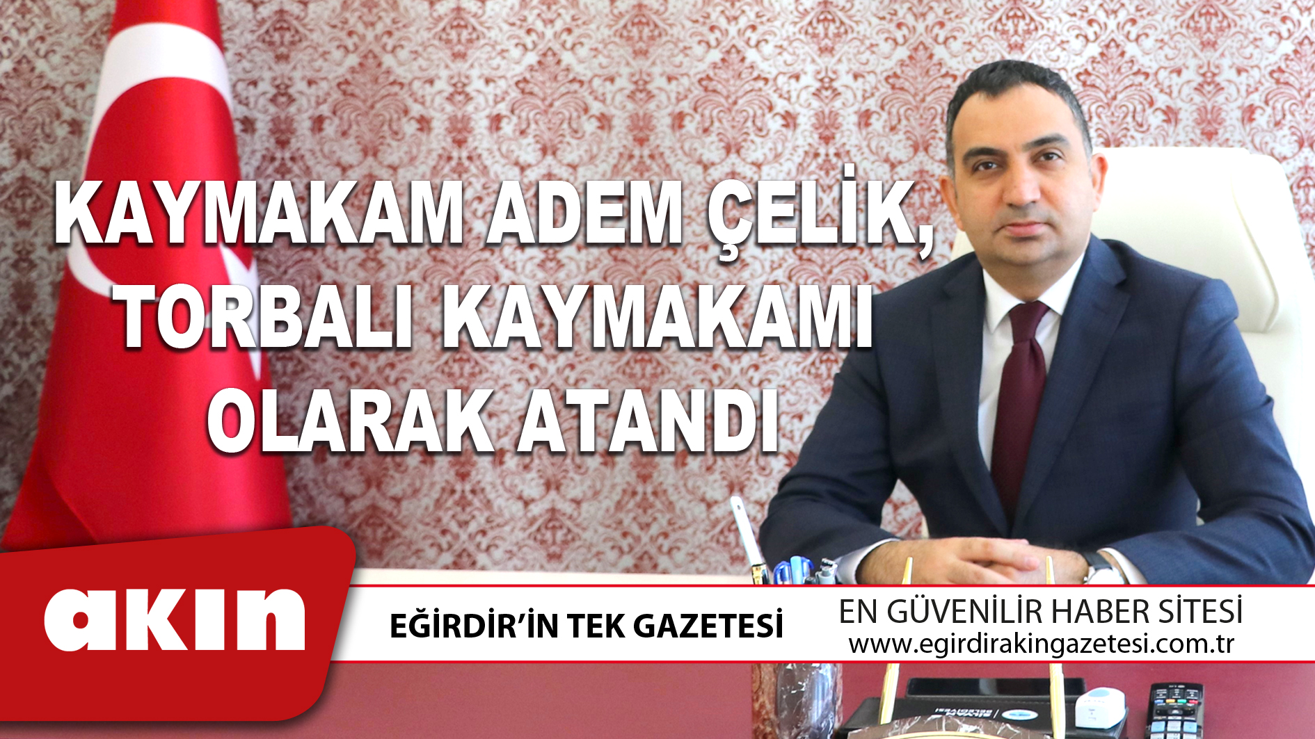 KAYMAKAM ADEM ÇELİK, TORBALI KAYMAKAMI OLARAK ATANDI