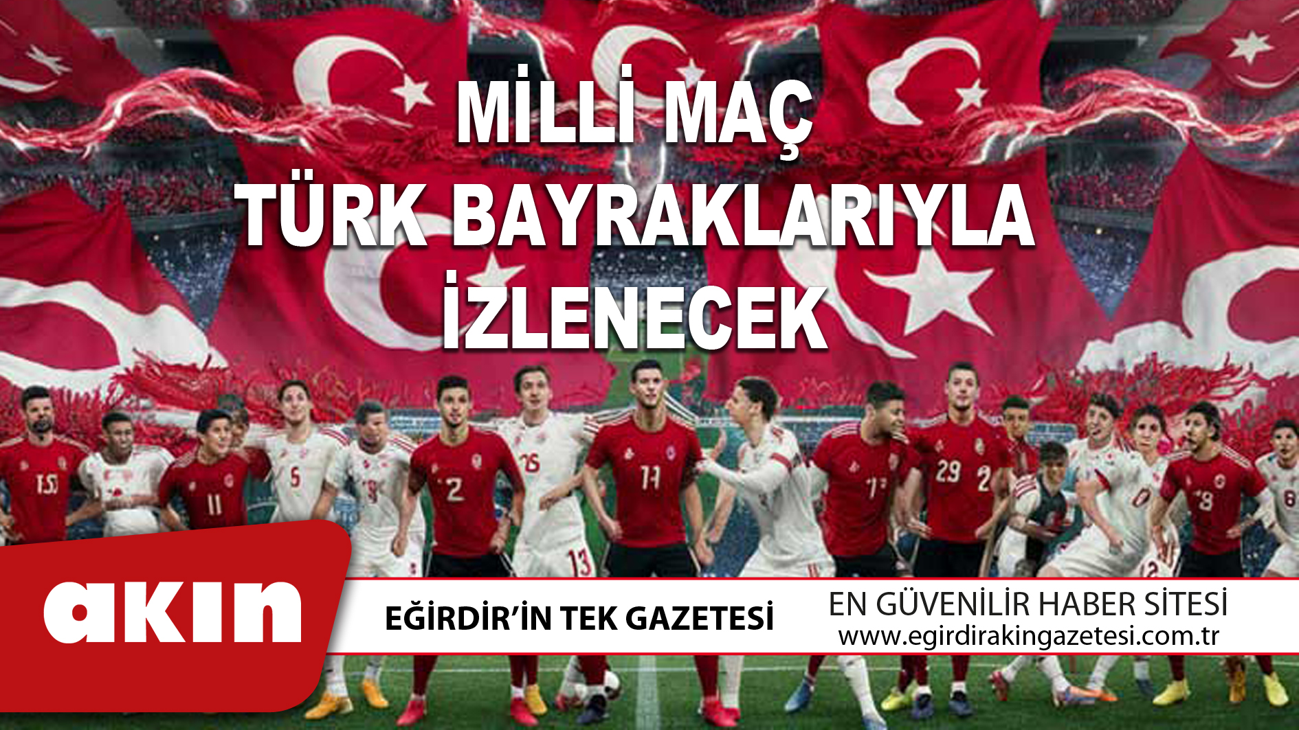 MİLLİ MAÇ TÜRK BAYRAKLARIYLA İZLENECEK