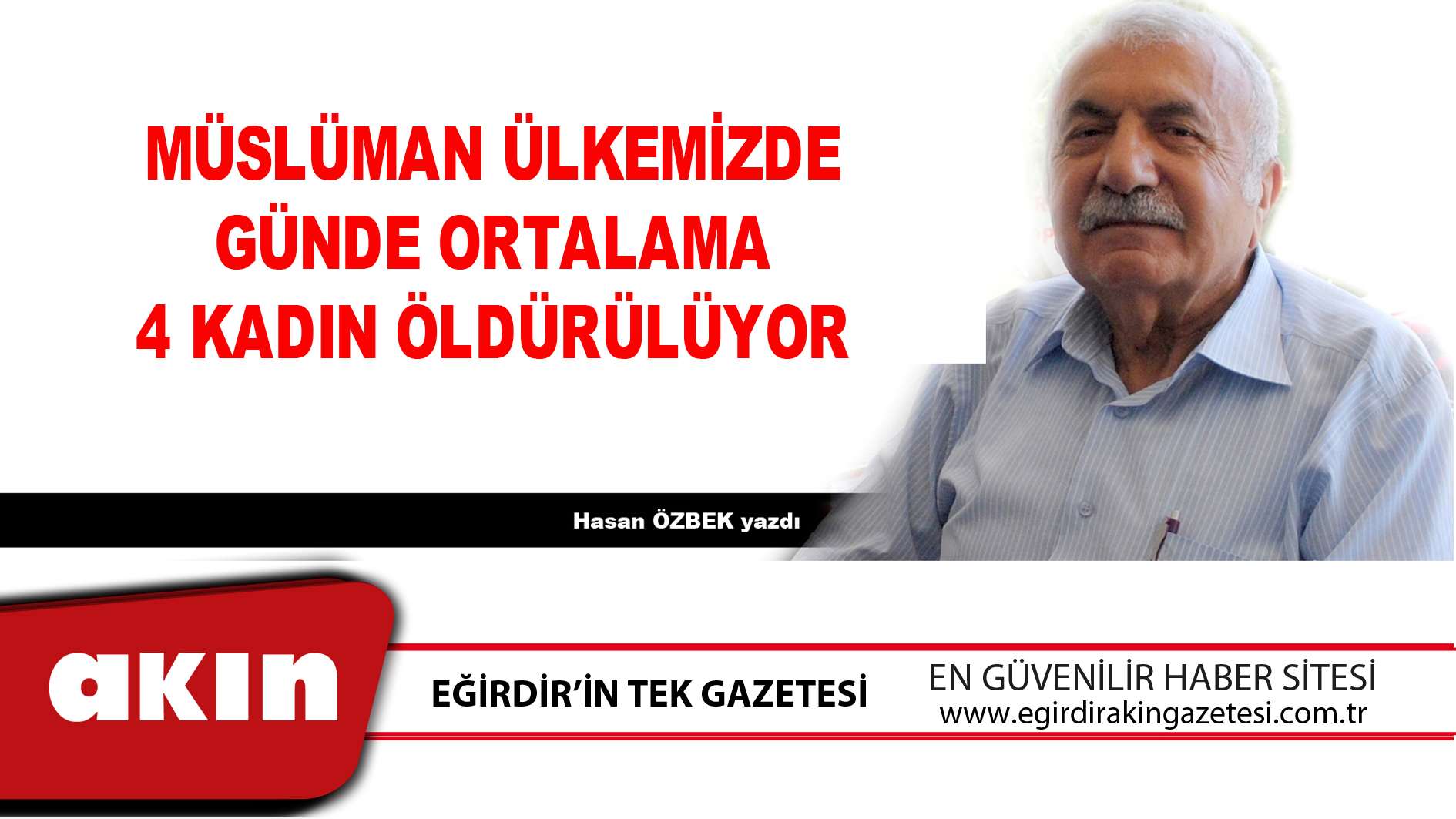 eğirdir haber,akın gazetesi,egirdir haberler,son dakika,MÜSLÜMAN ÜLKEMİZDE GÜNDE ORTALAMA 4 KADIN ÖLDÜRÜLÜYOR