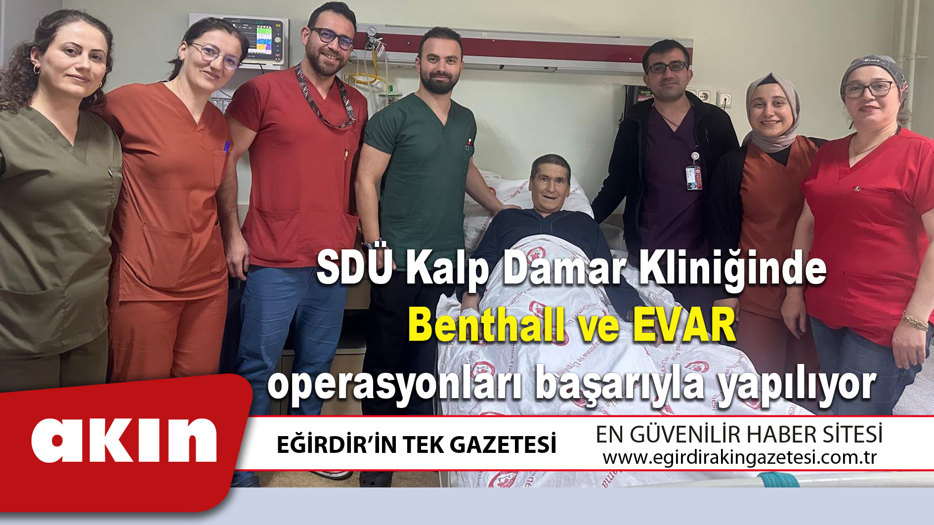 SDÜ Kalp Damar Kliniğinde Benthall ve EVAR operasyonları başarıyla yapılıyor