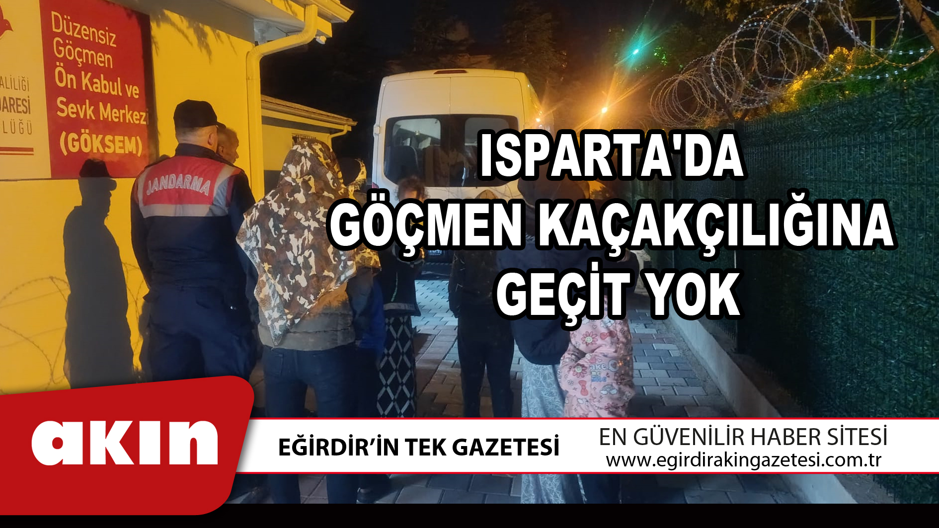 ISPARTA'DA GÖÇMEN KAÇAKÇILIĞINA GEÇİT YOK
