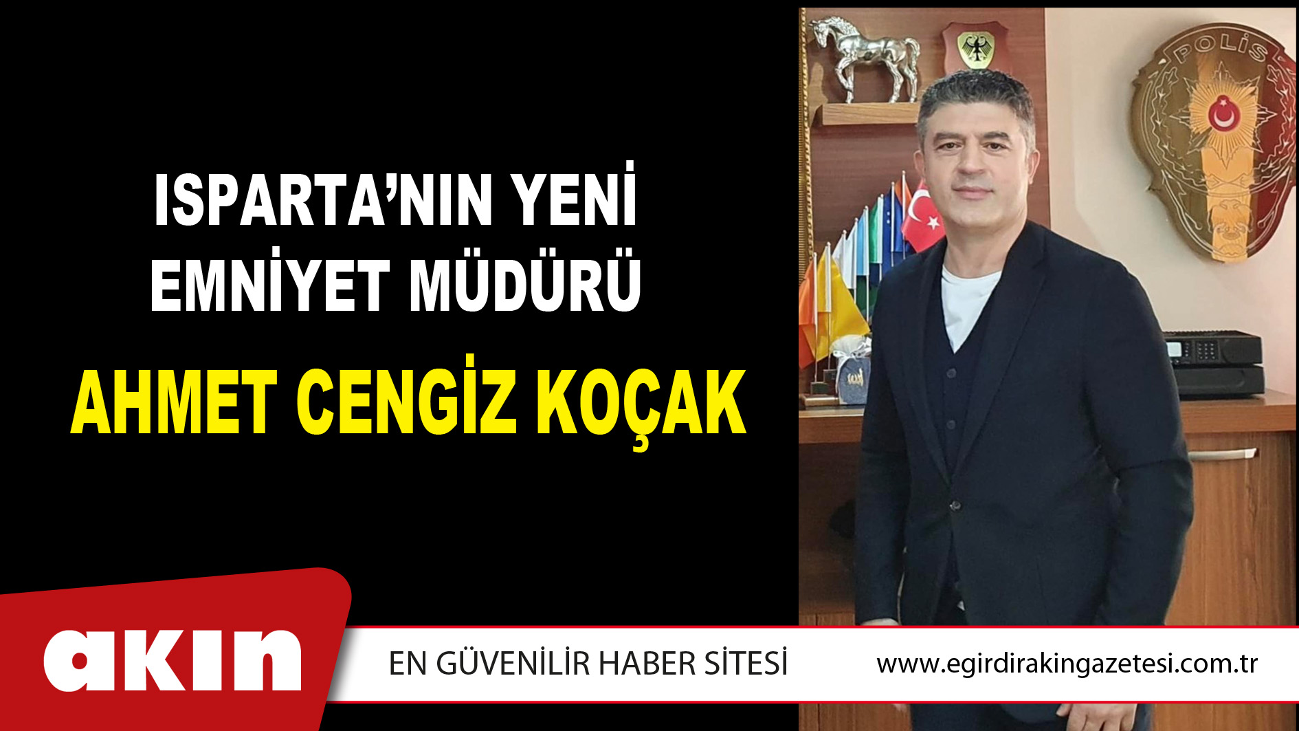 Isparta’nın Yeni Emniyet Müdürü Ahmet Cengiz Koçak