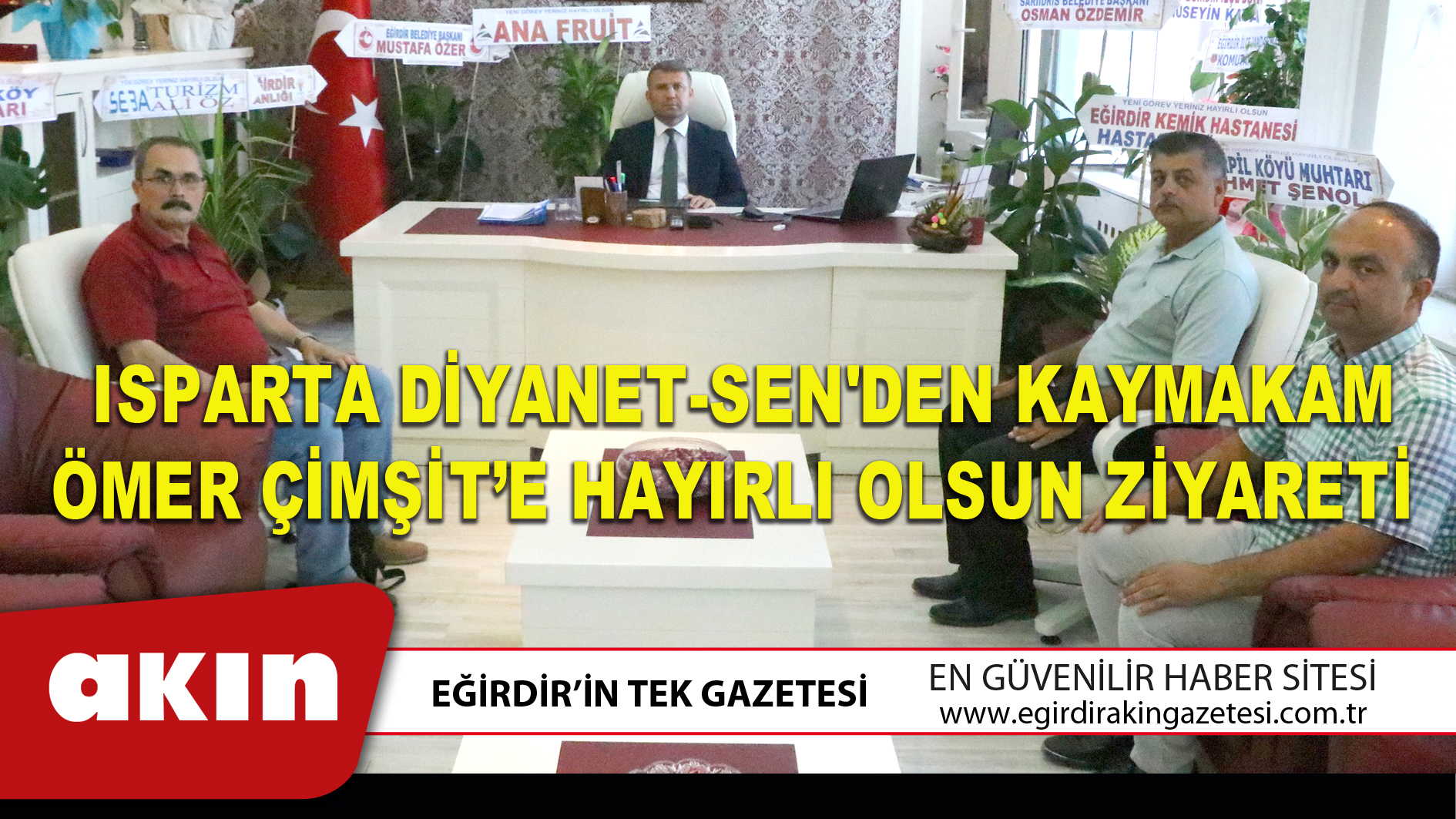 eğirdir haber,akın gazetesi,egirdir haberler,son dakika,Isparta Diyanet-Sen'den Kaymakam Ömer Çimşit’e Hayırlı Olsun Ziyareti