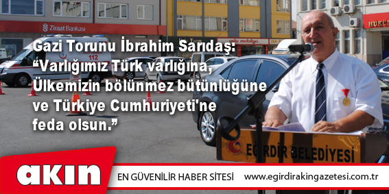 “Varlığımız Türk varlığına, Ülkemizin bölünmez bütünlüğüne ve Türkiye Cumhuriyeti'ne feda olsun.”