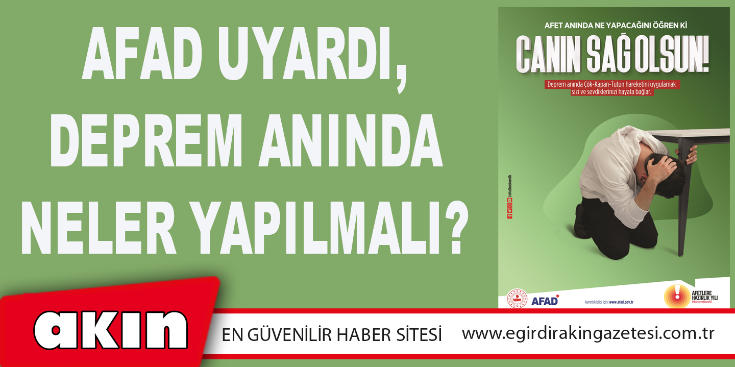 AFAD Uyardı, Deprem Anında Neler Yapılmalı?