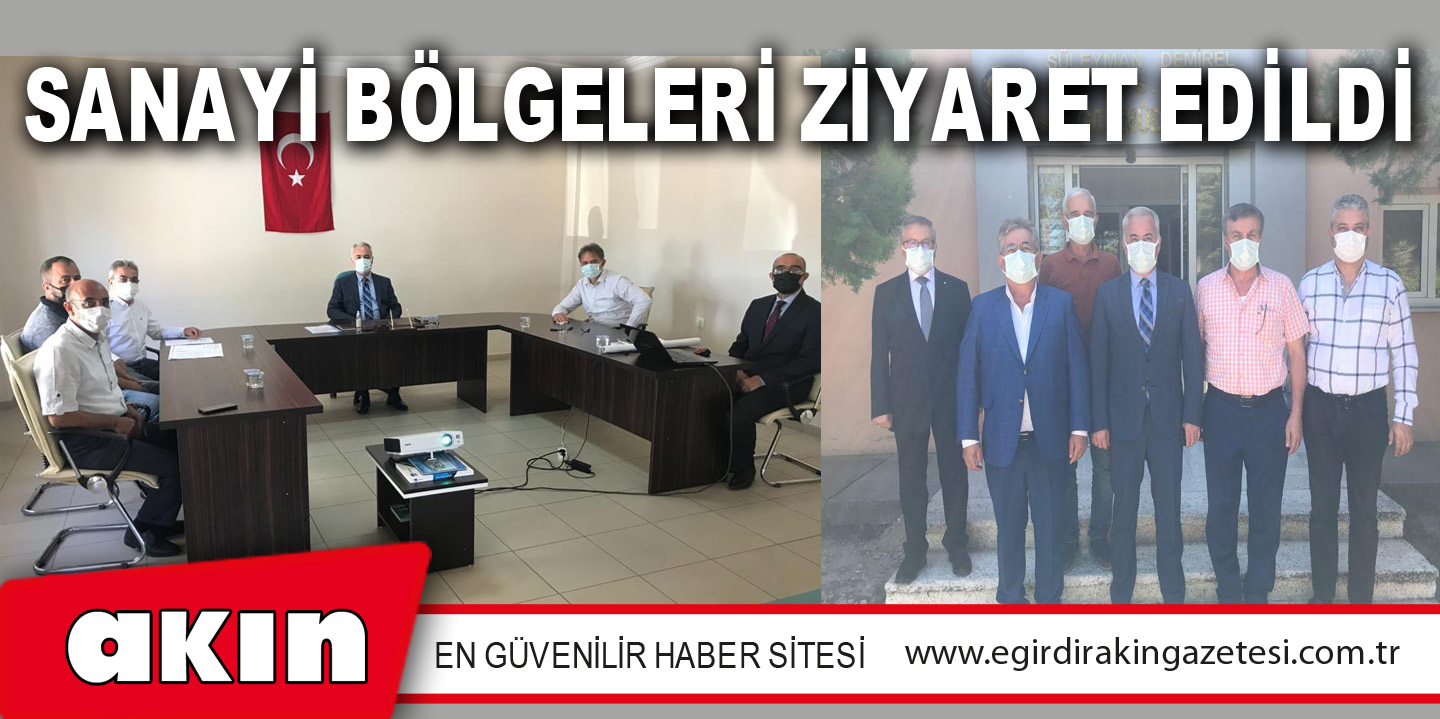 SANAYİ BÖLGELERİ ZİYARET EDİLDİ