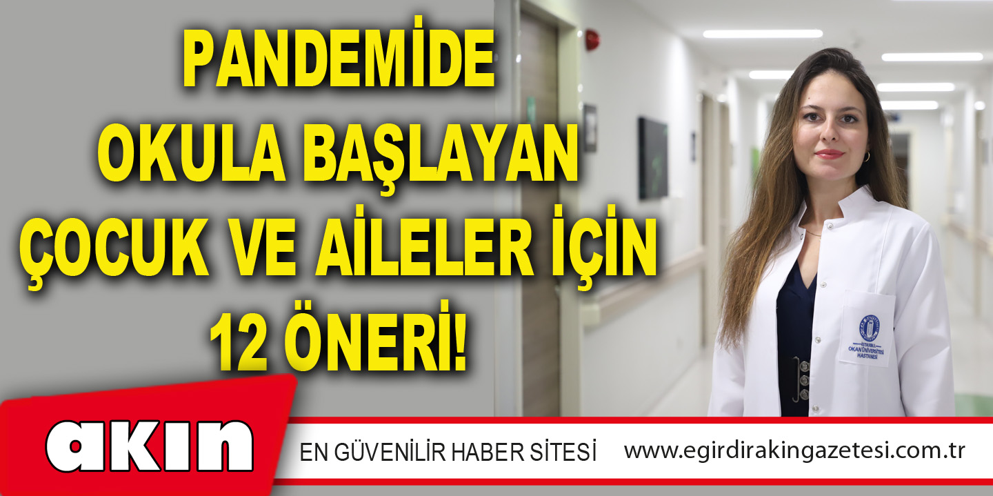  Pandemide Okula Başlayan Çocuk Ve Aileler İçin 12 Öneri!